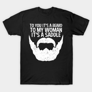 Funny Beard For Men It's A Saddle For Women T-Shirt